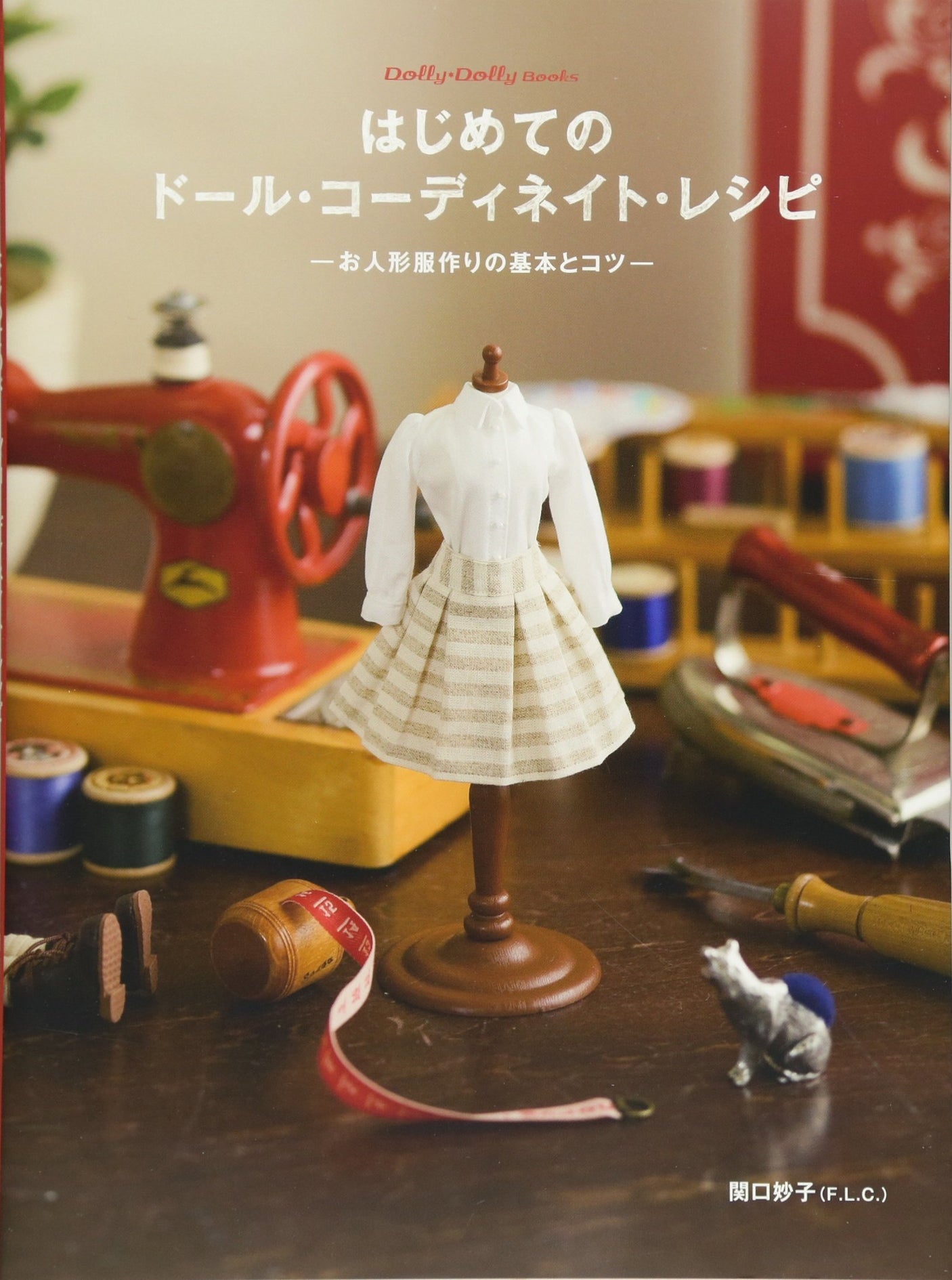 My First DOLL COORDINATE Recipe Dress BOOK - Doll Coordinate recipe Taeko Sekiguchi Doll clothes Hand stitches felt - Japanese Craft Book